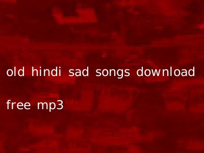 old hindi songs free download mp3